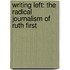 Writing Left: The Radical Journalism of Ruth First