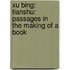 Xu Bing: Tianshu: Passages in the Making of a Book