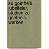 Zu Goethe's Jubelfeier, Studien zu Goethe's Werken door Düntzer