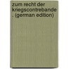 Zum Recht Der Kriegscontrebande . (German Edition) door Hartmeyer Hermann