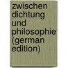 Zwischen Dichtung Und Philosophie (German Edition) door Immanuel Volkelt Johannes