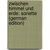 Zwischen Himmel Und Erde: Sonette (German Edition) by Obermayer Mayreder Rosa