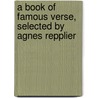 a Book of Famous Verse, Selected by Agnes Repplier door Agnes Repplier