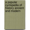 a Popular Cyclopedia of History Ancient and Modern door F.A. Durivage