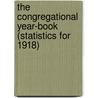 the Congregational Year-Book (Statistics for 1918) door Congregational Churches in Council