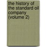 the History of the Standard Oil Company (Volume 2) door Tarbell
