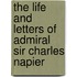 the Life and Letters of Admiral Sir Charles Napier