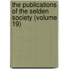 the Publications of the Selden Society (Volume 19) door Selden Society