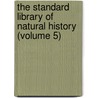 the Standard Library of Natural History (Volume 5) door Cornish