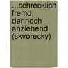 ...Schrecklich Fremd, Dennoch Anziehend (Skvorecky) door Lenka Adamkova