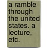 A Ramble through the United States. A lecture, etc. by Alfred Gurney