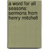 A Word for All Seasons: Sermons from Henry Mitchell