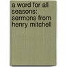 A Word for All Seasons: Sermons from Henry Mitchell by Henry H. Mitchell