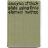 Analysis Of Thick Plate Using Finite Element Method