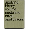 Applying Binary Volume Models To Naval Applications by Gary Graf