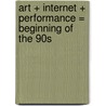 Art + Internet + Performance = Beginning Of The 90s by Beatriz Albuquerque