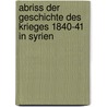 Abriss Der Geschichte Des Krieges 1840-41 In Syrien door Heinrich Frh.V. Scholl