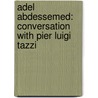 Adel Abdessemed: Conversation with Pier Luigi Tazzi door Adel Abdessemed