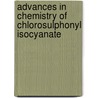 Advances in Chemistry of Chlorosulphonyl Isocyanate door Durga Nath Dhar