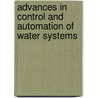 Advances in Control and Automation of Water Systems door Kaveh Hariri Asli