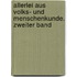 Allerlei aus Volks- und Menschenkunde. Zweiter Band