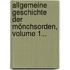 Allgemeine Geschichte Der Mönchsorden, Volume 1...