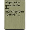 Allgemeine Geschichte Der Mönchsorden, Volume 1... by Joseph Fehr