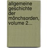 Allgemeine Geschichte Der Mönchsorden, Volume 2... door Joseph Fehr