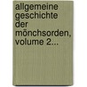Allgemeine Geschichte Der Mönchsorden, Volume 2... by Joseph Fehr