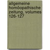 Allgemeine Homöopathische Zeitung, Volumes 126-127 door Onbekend
