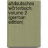 Altdeutsches Wörterbuch, Volume 2 (German Edition)