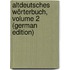 Altdeutsches Wörterbuch, Volume 2 (German Edition)