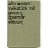 Alte Wiener: Volkstück Mit Gesang (German Edition)