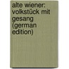 Alte Wiener: Volkstück Mit Gesang (German Edition) by Anzengruber Ludwig