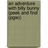 An Adventure with Billy Bunny (Peek and Find (Pgw)) door Maurice Pledger