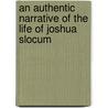 An Authentic Narrative of the Life of Joshua Slocum door John Slocum