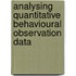 Analysing Quantitative Behavioural Observation Data