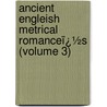 Ancient Engleish Metrical Romanceï¿½S (Volume 3) by Joseph Ritson