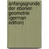 Anfangsgrunde Der Ebenen Geometrie (German Edition)