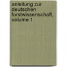 Anleitung Zur Deutschen Forstwissenschaft, Volume 1 door Bernhard Sebastian Von Nau