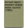 Annual Report - Western States Water Council (1983) door Western States Water Council