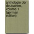 Anthologie Der Deutschen, Volume 1 (German Edition)