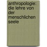 Anthropologie: Die Lehre von der menschlichen Seele by Hermann Von Fichte Immanuel