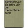 Anthropologie: Die Lehre von der menschlichen Seele door Hermann Von Fichte Immanuel