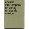 Análisis intertemporal en zonas rurales de México door Rosa Carmina Ramírez Contreras