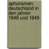 Aphorismen: Deutschland In Den Jahren 1848 Und 1849 door Ernst Adolph Stein Von Skork