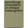 Aprendizage Universitario: un enfoque metacognitivo door Evelise Maria Labatut Portilho