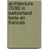 Architecture 70/80 in Switzerland Texte En Francais by Blaser