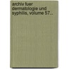 Archiv Fuer Dermatologie Und Syphilis, Volume 57... by Unknown