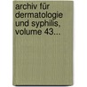 Archiv Für Dermatologie Und Syphilis, Volume 43... door Deutsche Dermatologische Gesellschaft